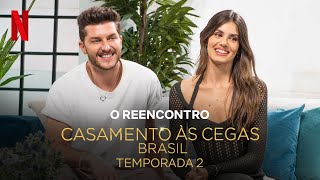 Casamento às Cegas Brasil O REENCONTRO  Temporada 2  Netflix Brasil [upl. by Nerac289]