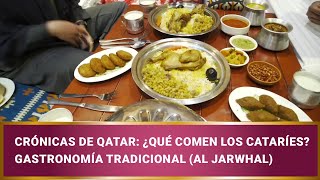 Crónicas de Qatar ¿Qué comen los cataríes Gastronomía tradicional AL JARWHAL [upl. by Anitsud]