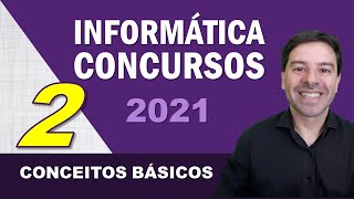 Informática para Concursos 2021  Aula 2 de Conceitos Básicos [upl. by Wain]