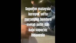 Suporter malaysia keroyok dan rampas bendera merah putih serta baju suporter indonesia [upl. by Llerrehc]