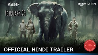 Poacher  Official Hindi Trailer  Prime Video India4K  February 23 [upl. by Enuahs]