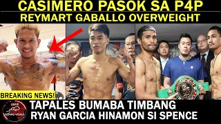 CASIMERO Pasok Sa Pound 4 Pound List Reymart Gaballo Overweight Ryan Garcia HINAMON Si Spence [upl. by Silvana]