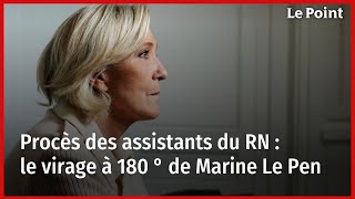 Procès des assistants du RN  le virage à 180 ° de Marine Le Pen [upl. by Elimac530]