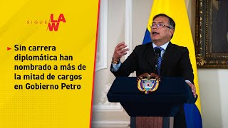 Sin carrera diplomática han nombrado a más de la mitad de cargos en Gobierno Petro [upl. by Eannyl987]