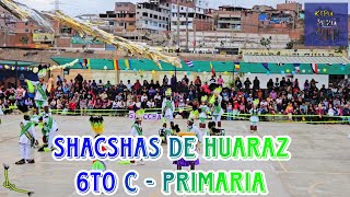 SHACSHAS DE HUARAZ  6to quotCquot de Primaria IE 6093 Juan Valer Sandoval 2024 [upl. by Kathi]