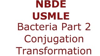 Bacteria  Conjugation Transformation Transduction NBDEUSMLE [upl. by Ellehcir962]