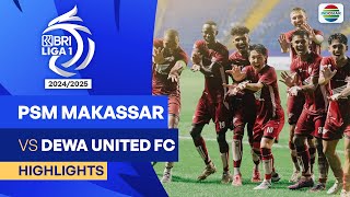 PSM Makassar VS Dewa United FC  Highlights  BRI Liga 1 202425 [upl. by Ainos960]