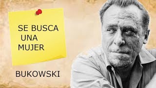 SE BUSCA UNA MUJER Charles Bukowski [upl. by Nitnilc]