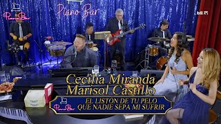 El Listón De Tu Pelo  Que Nadie Sepa Mi Sufrir  Cecilia Miranda  Marisol Castillo  Piano Bar [upl. by Llewon]