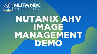 Nutanix AHV Image Management Demo [upl. by Nnyled69]