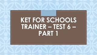 KET for Schools Trainer Test 6 Part 1 [upl. by Nuahsyt]