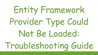 Entity Framework Provider Type Could Not Be Loaded Troubleshooting Guide [upl. by Atnas]