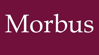 How to Pronounce Morbus Correctly in German [upl. by Janith]