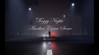 Foggy Nights  Another Crime Scene [upl. by Gina]