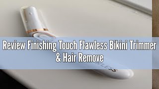 Review Finishing Touch Flawless Bikini Trimmer amp Hair Remover Bikini Shaver amp Pubic Hair Trimmer fo [upl. by Kcinomod]