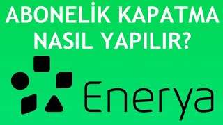 Enerya Abonelik Kapatma Nasıl Yapılır [upl. by Orfinger]