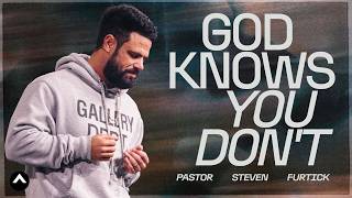 God Knows You Don’t  Pastor Steven Furtick  Elevation Church [upl. by Maurizia]