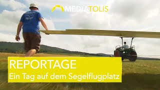 REPORTAGE  Ein Tag auf dem Segelflugplatz [upl. by Aisela471]