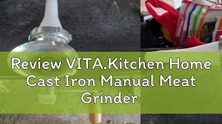 Review VITAKitchen Home Cast Iron Manual Meat Grinder [upl. by Nicolette]