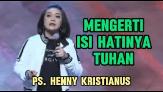 Mengerti Isi Hati Tuhan Khotbah Ps Henny Kristianus [upl. by Siaht]