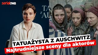 Tatuażysta z Auschwitz  NAJTRUDNIEJSZE SCENY  Anna Próchniak Marcel Sabat  wywiad [upl. by Dahsar722]