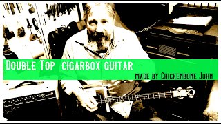 Double Top cigar box guitar by Chickenbone John [upl. by Kerns]