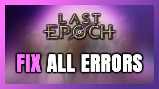 How to FIX Last Epoch All Errors [upl. by Enasus]