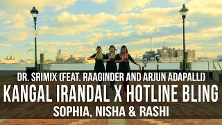 Kangal Irandal X Hotline Bling ft Raaginder amp Arjun Adapalli  Sophia Nisha amp Rashi [upl. by Ecille767]