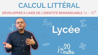 Savoir développer à l’aide de l’identité remarquable a  b²  Calcul littéral  Lycée [upl. by Notyal]