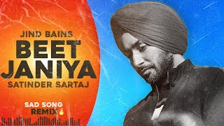 Jind Bains Remix Beet Janiya  Satinder Sartaj  New Punjabi Song  Latest Songs  Sad Song [upl. by Dyrraj]