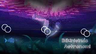 Â°â€¢Bikinisinde Astronomiâ€¢Â°  Audio Edit [upl. by Arihsay838]