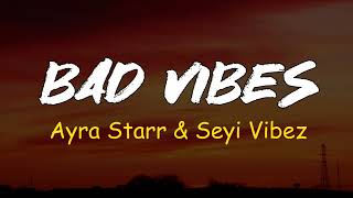 Ayra Starr  Bad Vibes ft Seyi Vibez Official Lyrics Video [upl. by Calabrese]