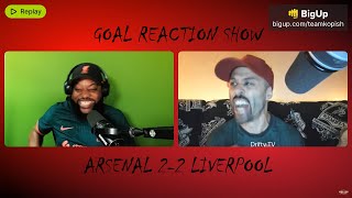 ARSENAL 22 LIVERPOOL  GOAL REACTION SHOW [upl. by Adoc]