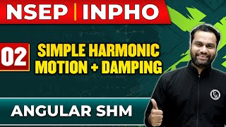 SIMPLE HARMONIC MOTION  DAMPING 02  Angular SHM  Physics Important Concepts  NSEP  INPHO PYQs [upl. by Eissak]