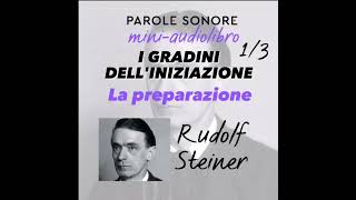 Rudolf Steiner  MINI AUDIOLIBRO  I GRADINI DELLINIZIAZIONE La preparazione  Parole Sonore [upl. by Fidele]