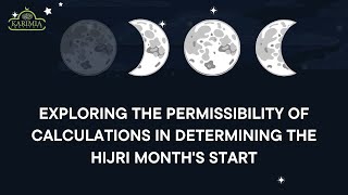 Exploring the Permissibility of Calculations in Determining the Hijri Months Start [upl. by Estren]