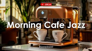 Morning Cafe Jazz ☕ Джаз для позитивного утреннего настроения  Фоновая музыка для учебы работы [upl. by Aleac44]