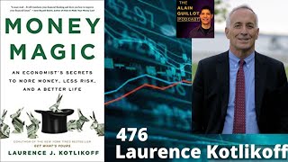 476 Laurence Kotlikoff Simple money magic tricks that will transform your financial future [upl. by Anelac]