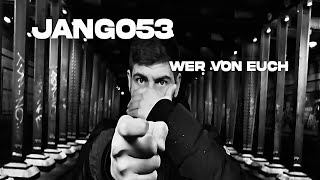 JANGO53  WER VON EUCH deutschrap newcomer rap [upl. by Ailemac361]