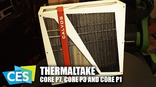 CES 2017 ThermalTake Core P7 Core P3 and Core P1 Cases [upl. by Thoer]