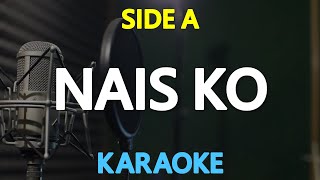 NAIS KO  Side A KARAOKE Version [upl. by Kama]