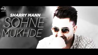 Sohne Mukhde Da  Full Audio Song  Sharry Mann  DJ Nick  Latest Punjabi Song 2017 [upl. by Annid]