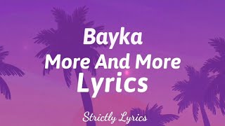 Bayka  More And More Lyrics  Strictly Lyrics [upl. by Jairia]