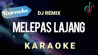 Karaoke Melepas Lajang DJ REMIX Arvian Dwi  Karaoke [upl. by Mcadams]