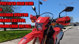 PROTAPER HIGH BEND amp ACERBIS XFACTOR HONDA CRF300L HANDLEBAR INSTALL [upl. by Nirok]