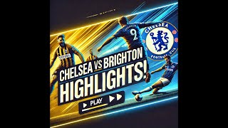 Chelsea vs Brighton Epic Highlights amp GameChanging Moments [upl. by Ellivnarg964]