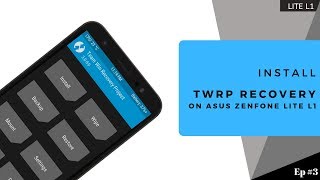 How to Install TWRP on ASUS Zenfone Lite L1 ZA551KL  Ep 3 [upl. by Tim]