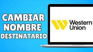 Cómo Cambiar el Nombre del Destinatario en Western Union APP  Guía Completa [upl. by Dagna599]