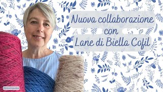 Nuova collaborazione con Lane Di Biella Cofil letture ricette e chiacchiere [upl. by Annoynek]