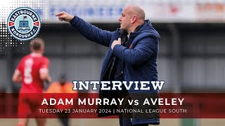 PostMatch Interview Adam Murray vs Aveley 230124 [upl. by Smoot]